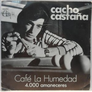 Cacho Castaña – Café La Humedad / 4000 Amaneceres 7″ Latin pop Argentina 1973